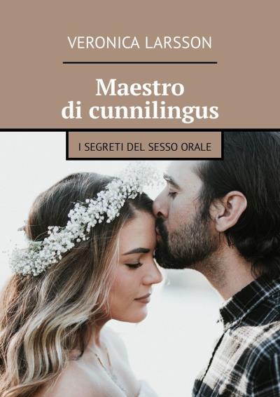 Книга Maestro di cunnilingus. I segreti del sesso orale (Veronica Larsson)